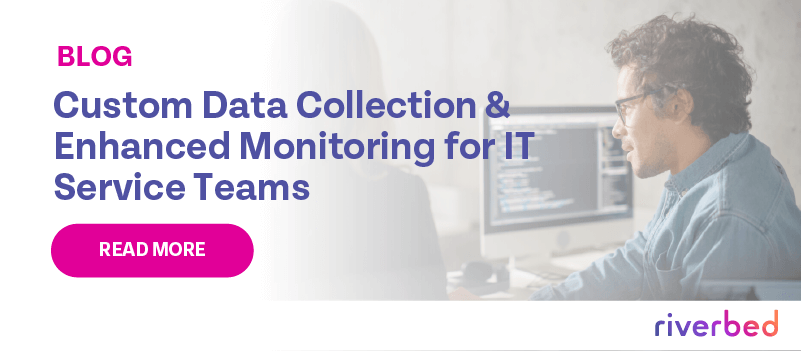 Custom Data Collection & Enhanced Monitoring for IT Service Teams